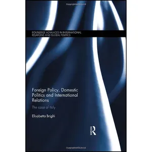 کتاب Foreign Policy, Domestic Politics and International Relations اثر Elisabetta Brighi انتشارات Routledge