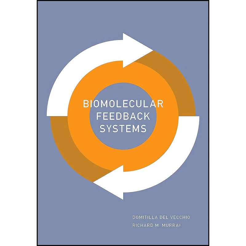 کتاب Biomolecular Feedback Systems اثر جمعي از نويسندگان انتشارات Princeton University Press