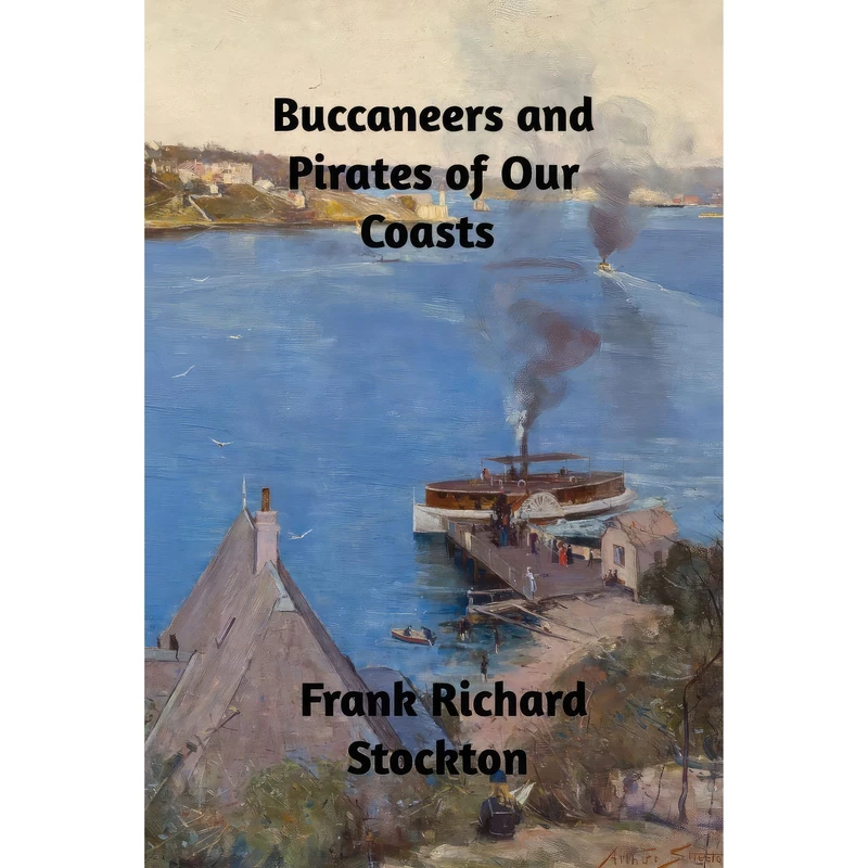 کتاب Buccaneers and Pirates of Our Coasts اثر Frank Richard Stockton انتشارات Blurb
