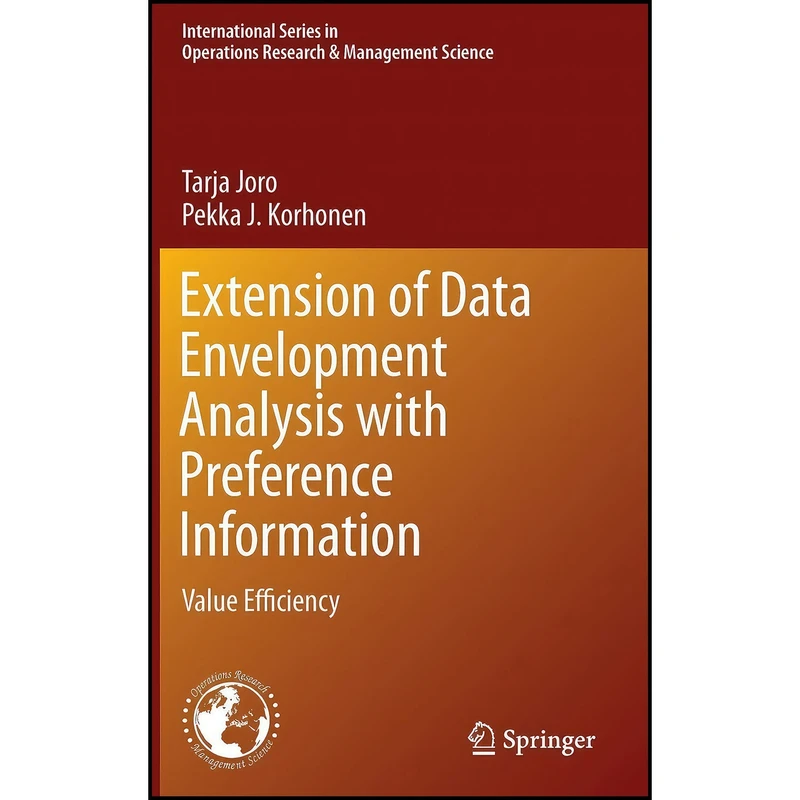 کتاب Extension of Data Envelopment Analysis with Preference Information اثر Tarja Joro and Pekka J. Korhonen انتشارات Springer