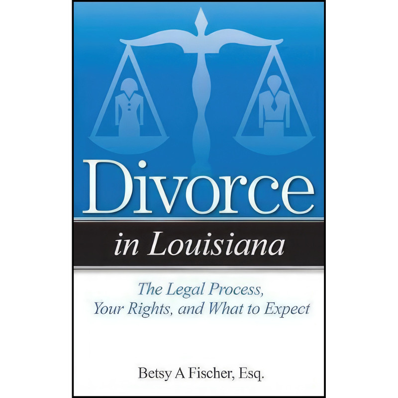 کتاب Divorce in Louisiana اثر Betsy A. Fischer Esq. انتشارات Addicus Books