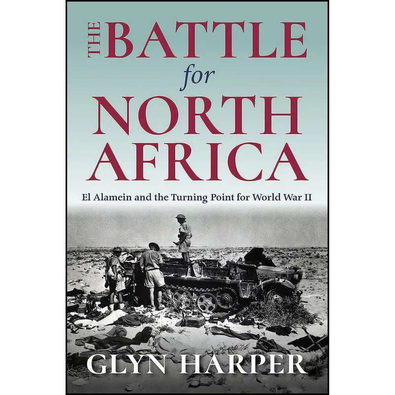 کتاب The Battle for North Africa اثر Glyn Harper and Glyn Harper انتشارات Indiana University Press