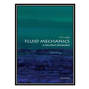 کتاب Fluid Mechanics: A Very Short Introduction اثر Eric Lauga انتشارات مؤلفین طلایی