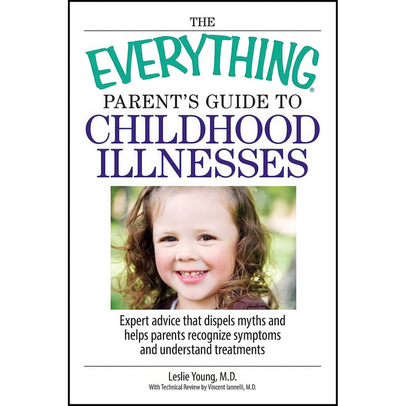 کتاب The Everything Parent&#39;s Guide To Childhood Illnesses اثر Leslie Young انتشارات تازه ها