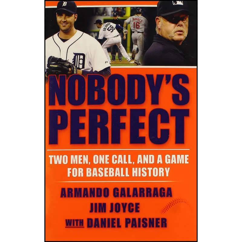 کتاب Nobodys Perfect اثر Armando Galarraga and Jim Joyce انتشارات Grove Press