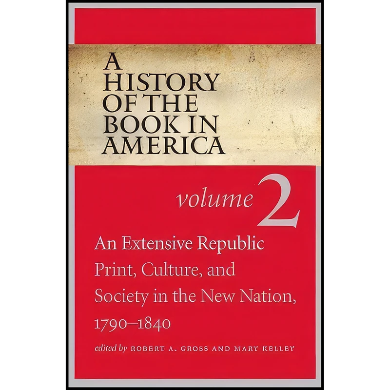 کتاب A History of the Book in America اثر جمعي از نويسندگان انتشارات The University of North Carolina Press
