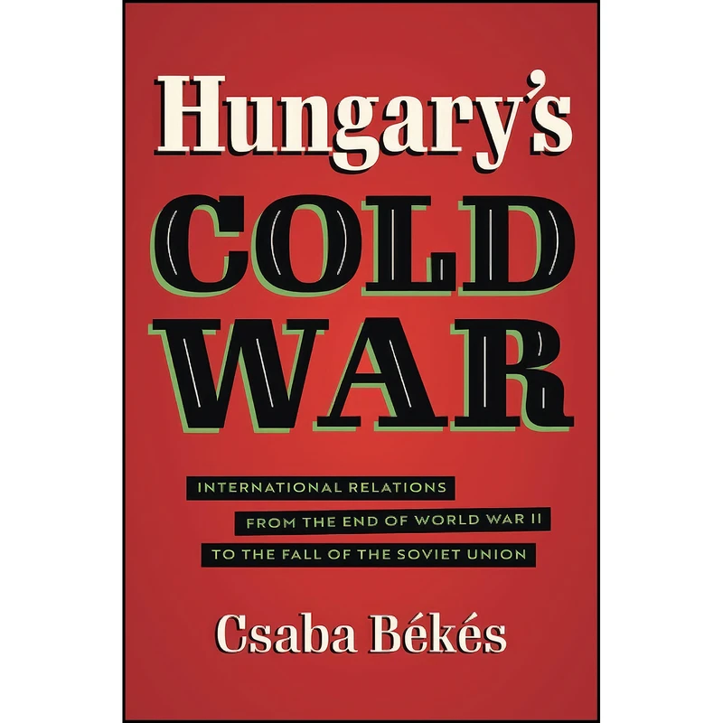 کتاب Hungarys Cold War  اثر Csaba Bekes انتشارات The University of North Carolina Press