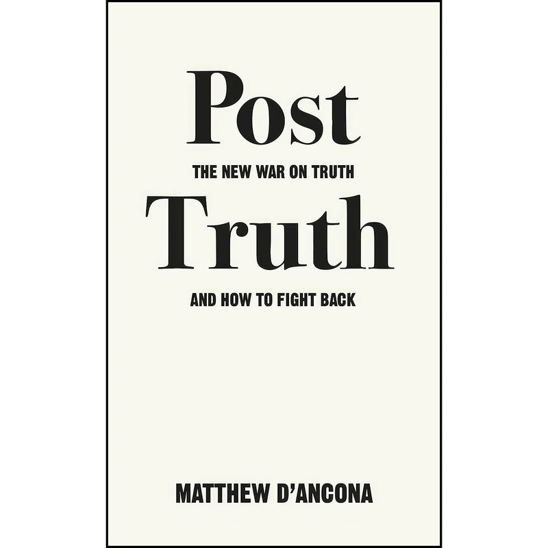 کتاب Post-Truth اثر Matthew D Ancona انتشارات Ebury Press