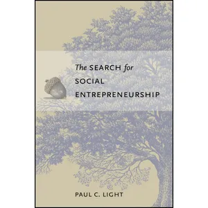 کتاب The Search for Social Entrepreneurship اثر Paul Charles Light انتشارات Brookings Institution Press