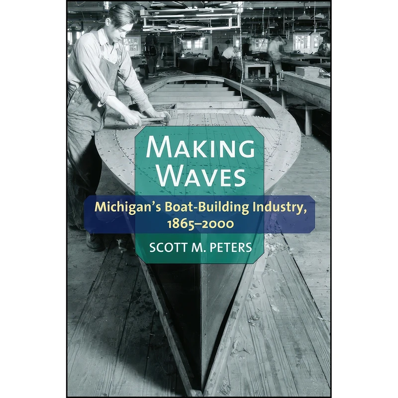 کتاب Making Waves اثر Scott M Peters انتشارات UNIVERSITY OF MICHIGAN REGIONAL