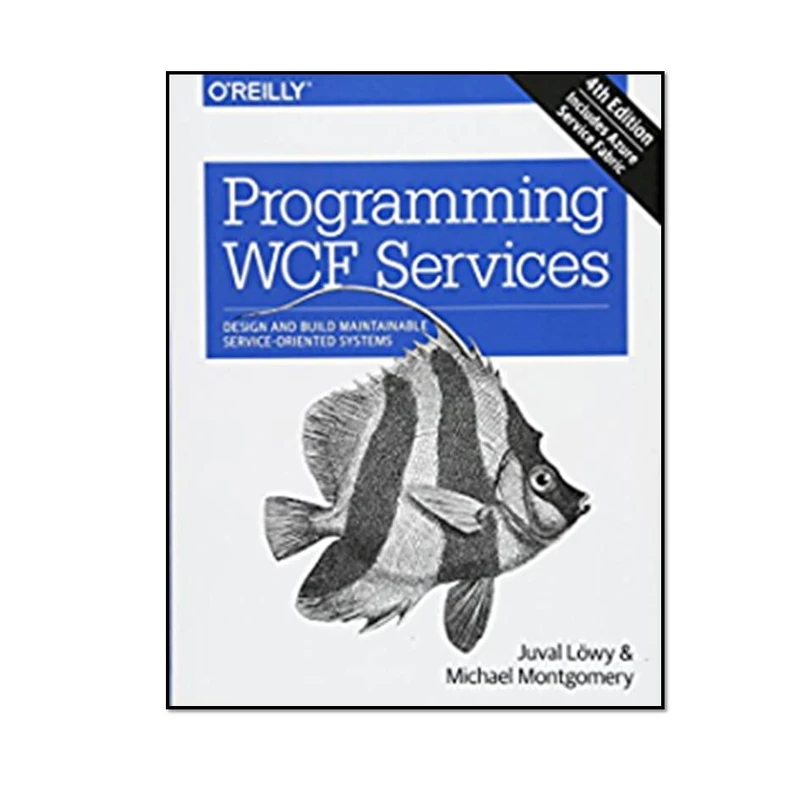 کتاب Programming WCF Services 4th Edition اثر Juval Lowy and Michael Montgomery انتشارات مؤلفین طلایی