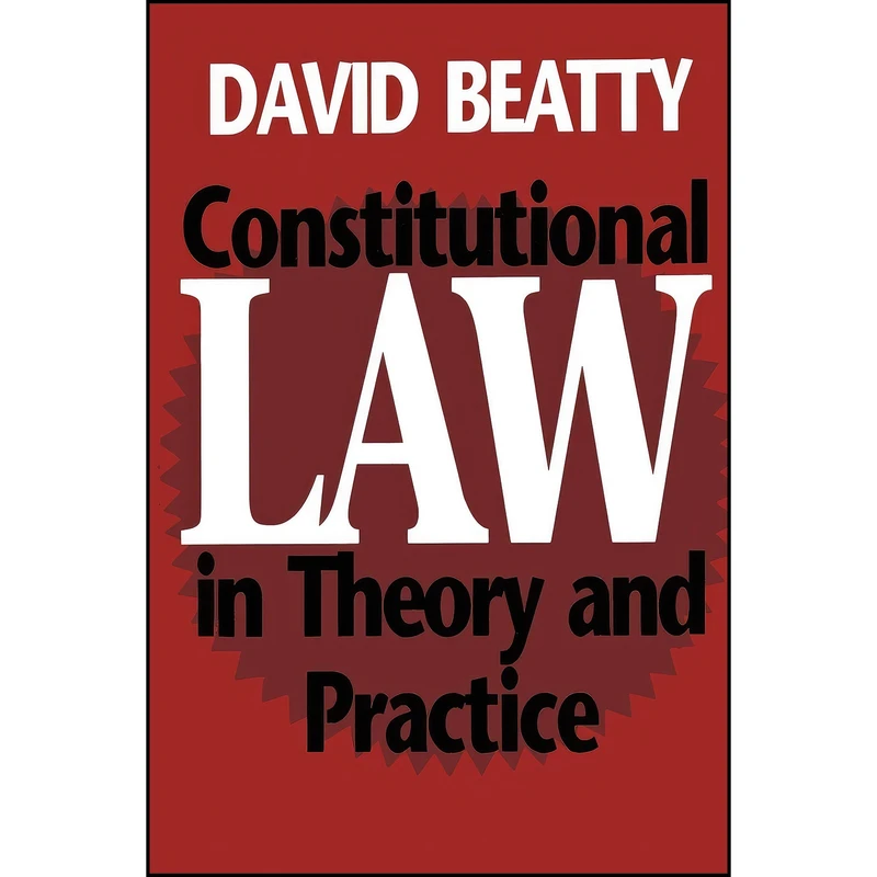 کتاب Constitutional Law in Theory and Practice  اثر David M. Beatty انتشارات تازه ها