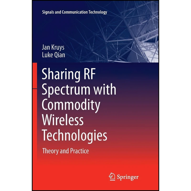 کتاب Sharing RF Spectrum with Commodity Wireless Technologies اثر Jan Kruys and Luke Qian انتشارات Springer
