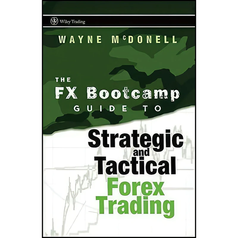 کتاب The FX Bootcamp Guide to Strategic and Tactical Forex Trading اثر Wayne McDonell انتشارات Wiley