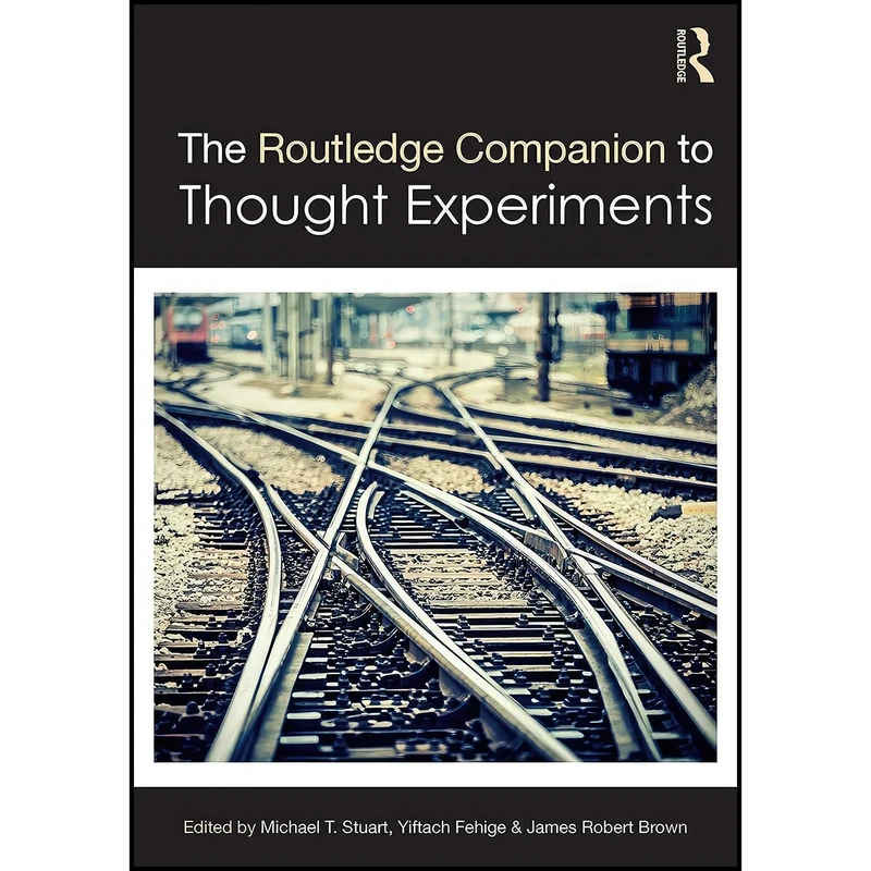 کتاب The Routledge Companion to Thought Experiments  اثر جمعی از نویسندگان انتشارات Routledge