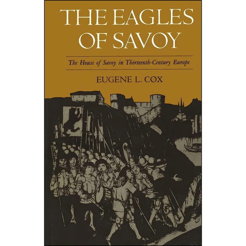 کتاب The Eagles of Savoy اثر Eugene L. Cox انتشارات Princeton University Press