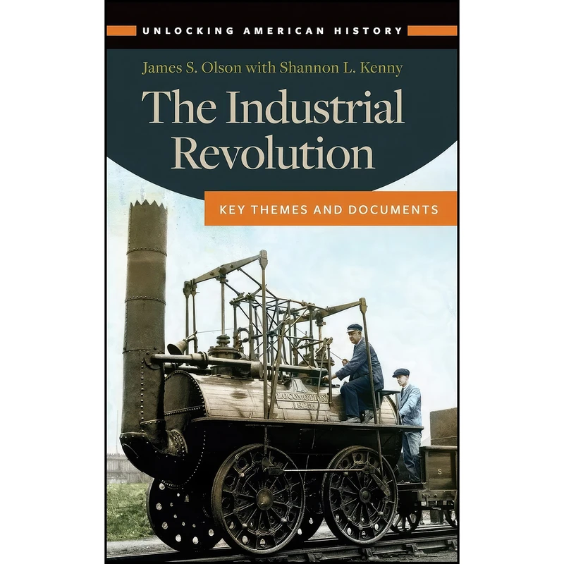 کتاب The Industrial Revolution اثر James S. Olson and Shannon L. Kenny انتشارات ABC-CLIO