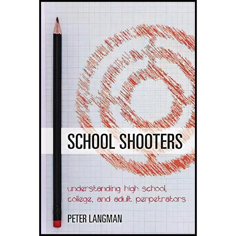 کتاب School Shooters اثر Peter F. Langman انتشارات Rowman and Littlefield Publishers