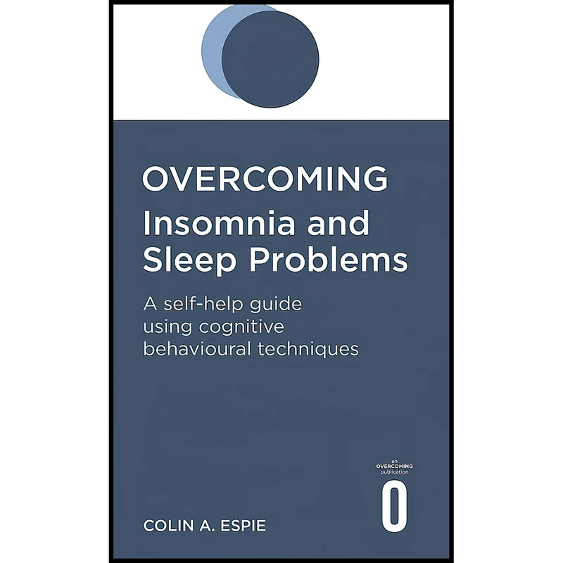 کتاب Overcoming Insomnia and Sleep Problems اثر Colin A. Espie انتشارات Robinson Publishing