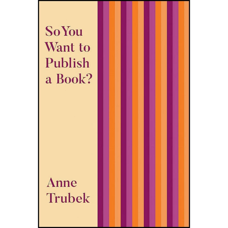 کتاب So You Want to Publish a Book? اثر Anne Trubek انتشارات Belt Publishing