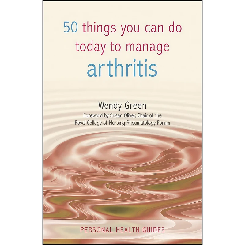 کتاب 50 Things You Can Do Today to Manage Arthritis  اثر Wendy Green انتشارات Summersdale