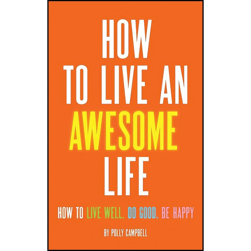 کتاب How to Live an Awesome Life اثر Polly Campbell انتشارات Viva Editions