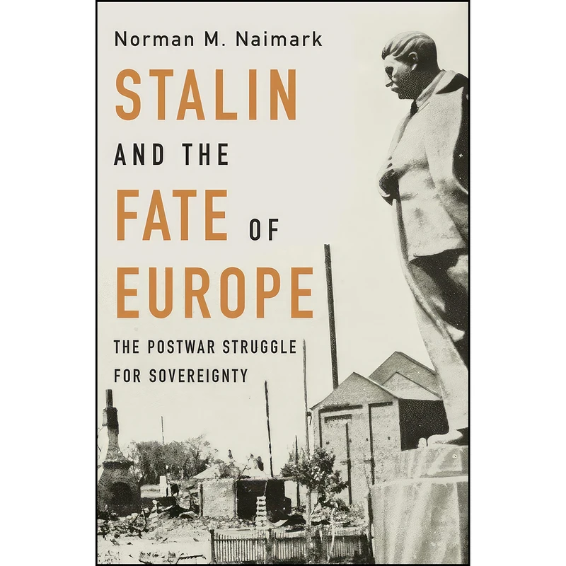 کتاب Stalin and the Fate of Europe اثر Norman M. Naimark انتشارات تازه ها