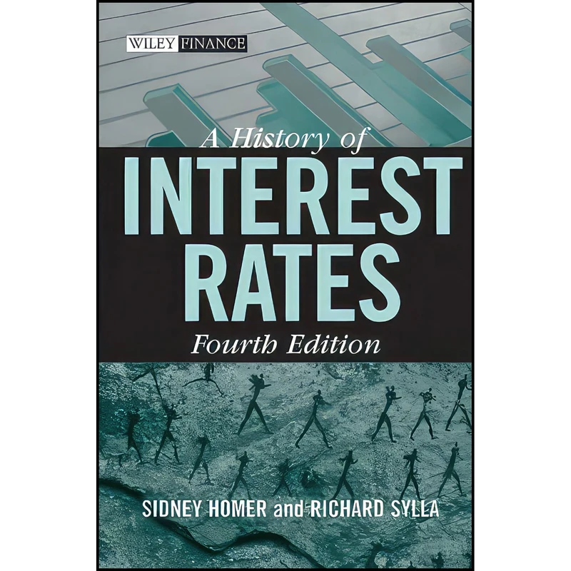 کتاب A History of Interest Rates  Fourth Edition  اثر Sidney  Homer and Richard Sylla انتشارات Wiley