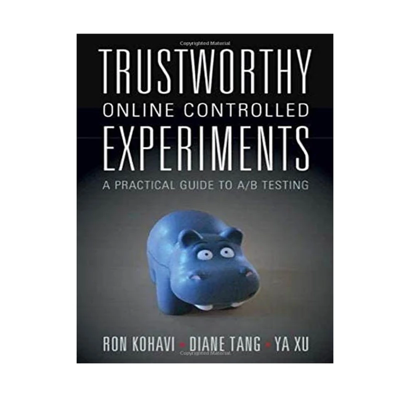 کتاب Trustworthy Online Controlled Experiments اثر جمعی از نویسندگان انتشارات مؤلفین طلایی