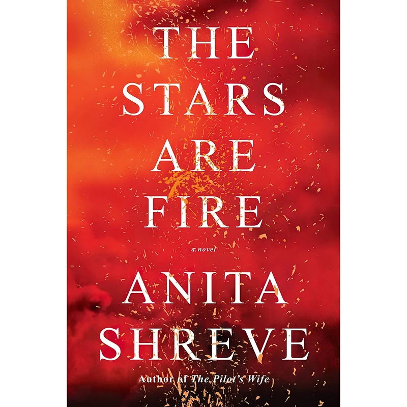 کتاب The Stars Are Fire اثر Anita Shreve انتشارات Knopf