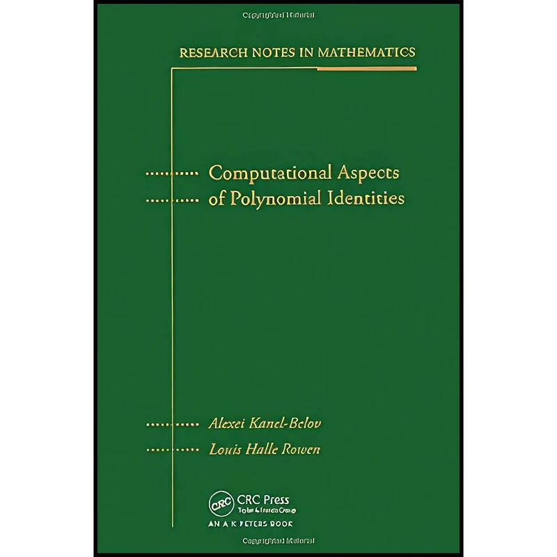 کتاب Computational Aspects of Polynomial Identities  اثر جمعي از نويسندگان انتشارات A K Peters/CRC Press