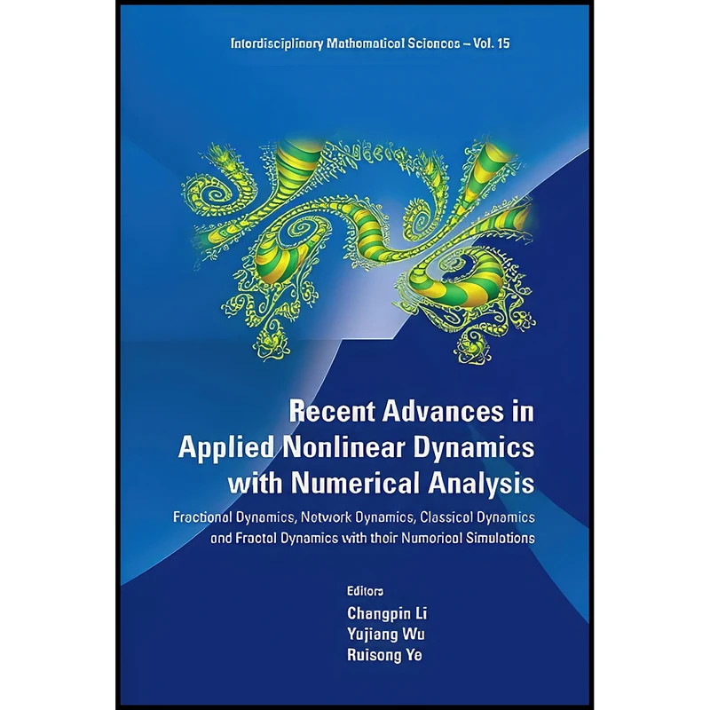 کتاب Recent Advances in Applied Nonlinear Dynamics With Numerical Analysis اثر جمعي از نويسندگان انتشارات World Scientific Pub Co Inc