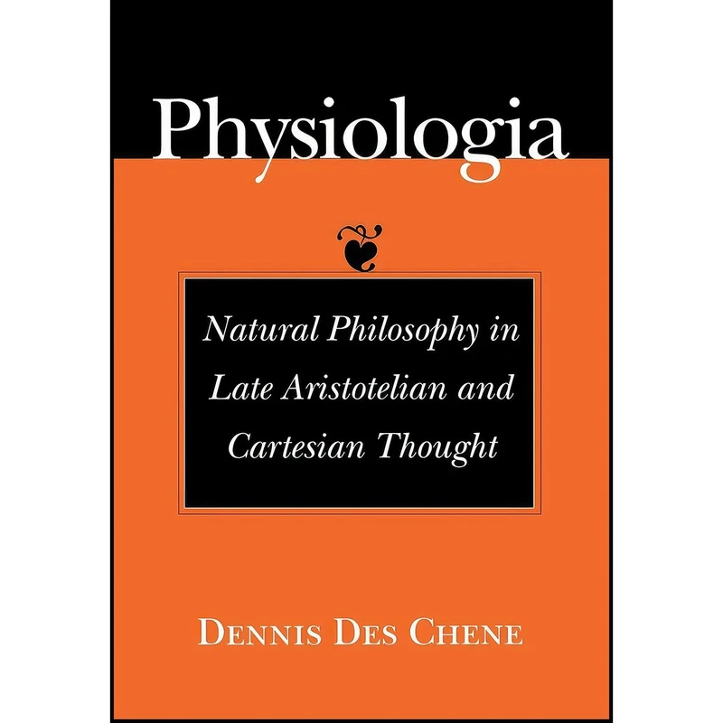 کتاب Physiologia اثر Dennis Des Chene انتشارات Cornell University Press