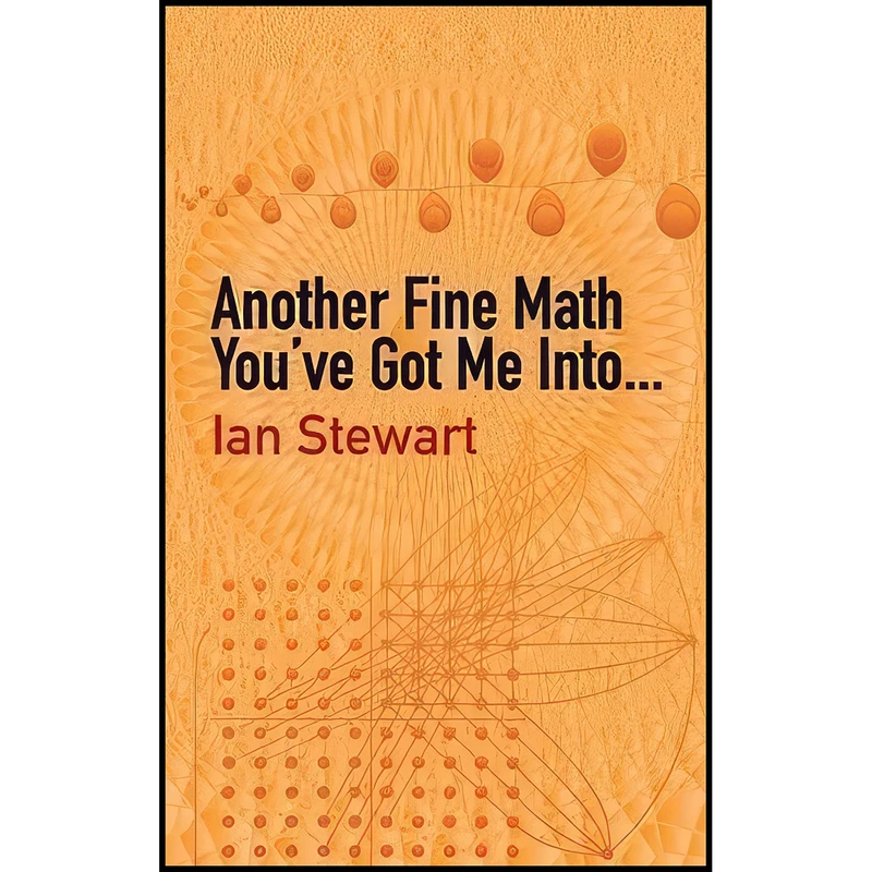 کتاب Another Fine Math You've Got Me Into. . .  اثر Ian Stewart انتشارات Dover Publications