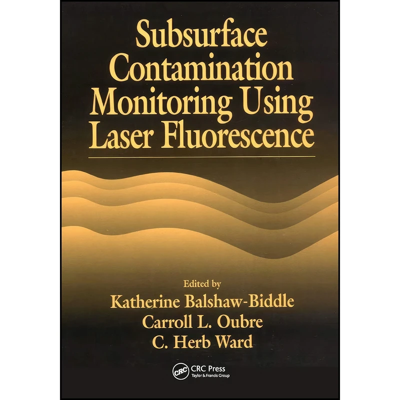 کتاب Subsurface Contamination Monitoring Using Laser Fluorescence  اثر جمعي از نويسندگان انتشارات تازه ها