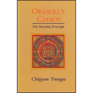 کتاب Orderly Chaos اثر Chogyam Trungpa and Sherab Chodzin انتشارات تازه ها