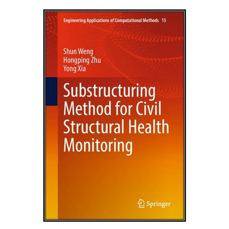   کتاب Substructuring Method for Civil Structural Health Monitoring اثر  جمعي از نويسندگان انتشارات مؤلفين طلايي