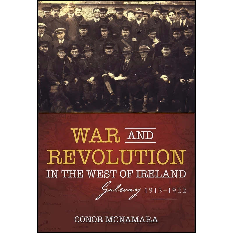کتاب War and Revolution in the West of Ireland اثر Conor McNamara انتشارات Irish Academic Press