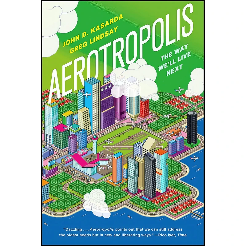 کتاب Aerotropolis اثر John D. Kasarda and Greg Lindsay انتشارات Farrar  Straus and Giroux
