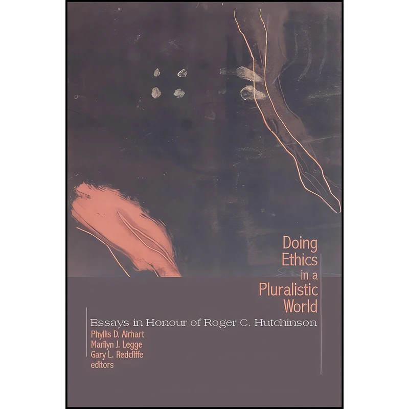 کتاب Doing Ethics in a Pluralistic World اثر جمعی از نویسندگان انتشارات Wilfrid Laurier University Press
