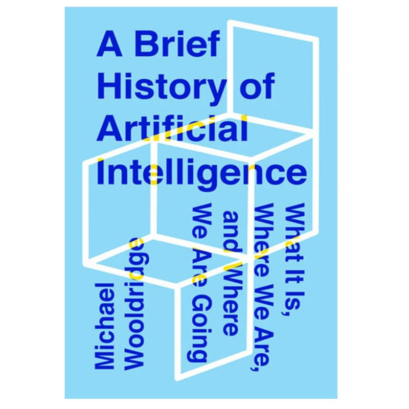 کتاب A Brief History of Artificial Intelligence: What It Is, Where We Are, and Where We Are Going اثر Michael Wooldridge انتشارات مؤلفین طلایی