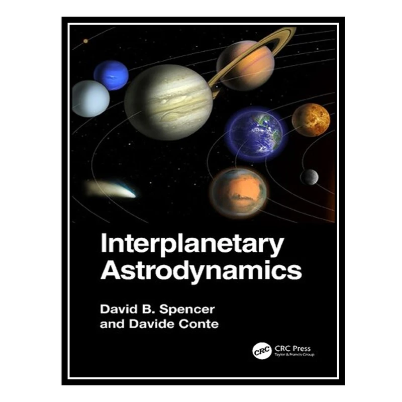 کتاب Interplanetary Astrodynamics اثر David B Spencer AND Davide Conte انتشارات مؤلفین طلایی