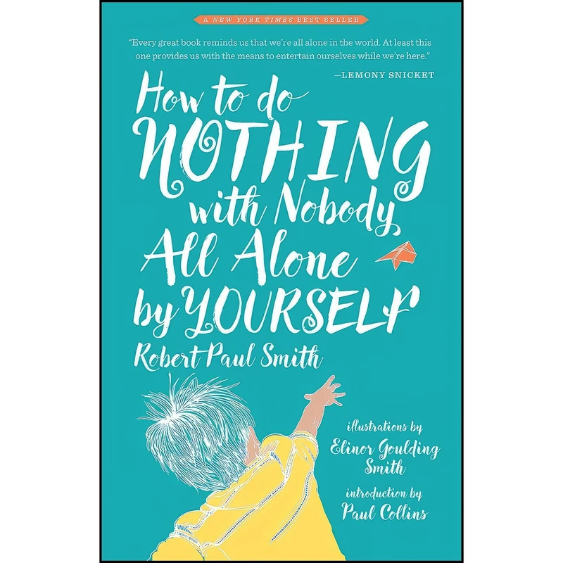 کتاب How to Do Nothing with Nobody All Alone by Yourself اثر Robert Paul Smith and Paul Collins انتشارات Tin House Books