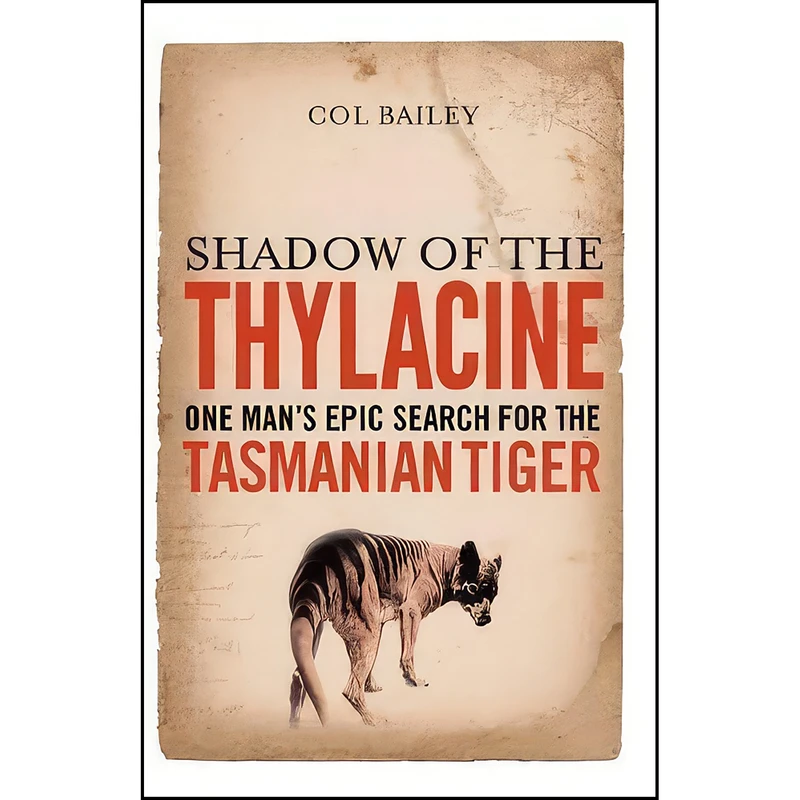 کتاب Shadow of the Thylacine اثر Bailey Col انتشارات The Five Mile Press