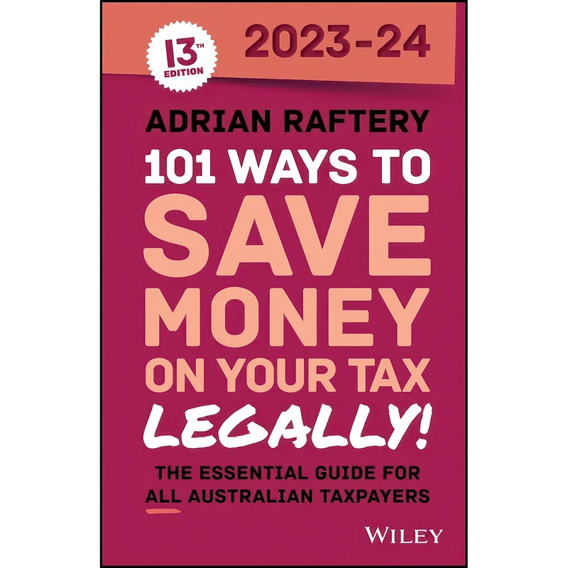 کتاب 101 Ways to Save Money on Your Tax - Legally! 2023-2024 اثر Adrian Raftery انتشارات Wiley