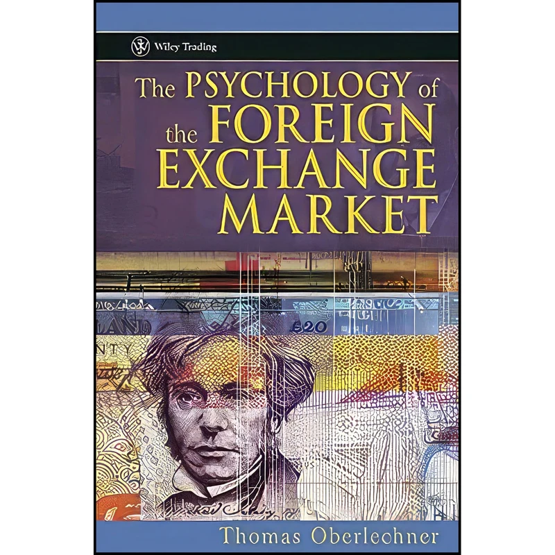 کتاب The Psychology of the Foreign Exchange Market اثر Thomas Oberlechner انتشارات Wiley