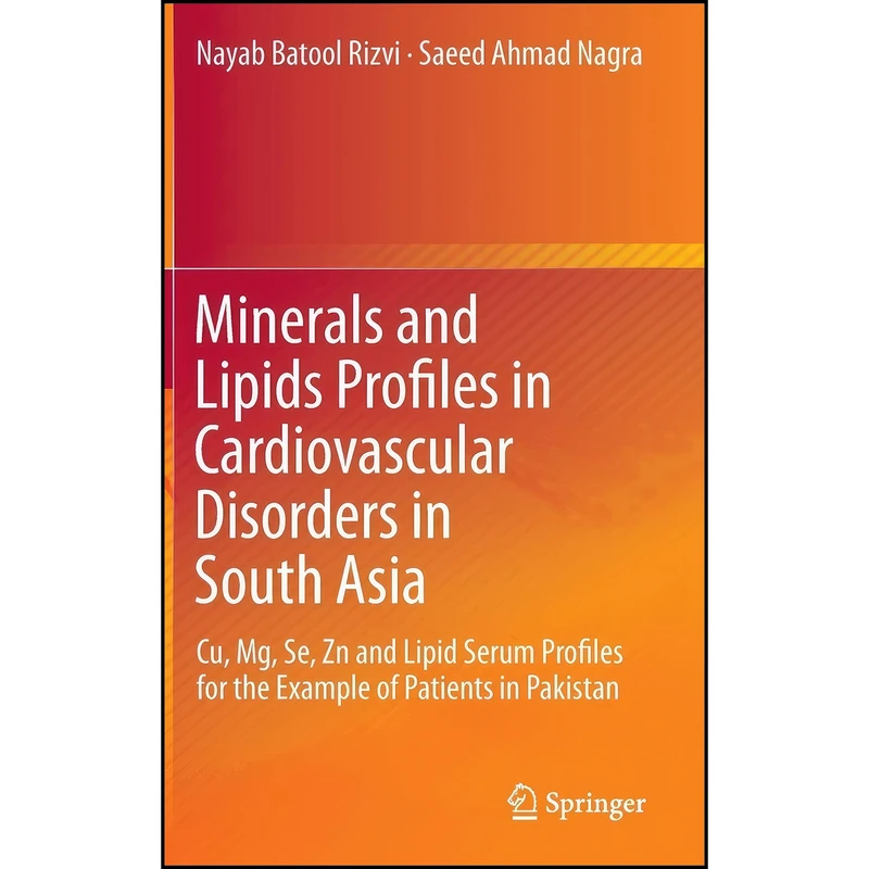 کتاب Minerals and Lipids Profiles in Cardiovascular Disorders in South Asia اثر جمعي از نويسندگان انتشارات Springer