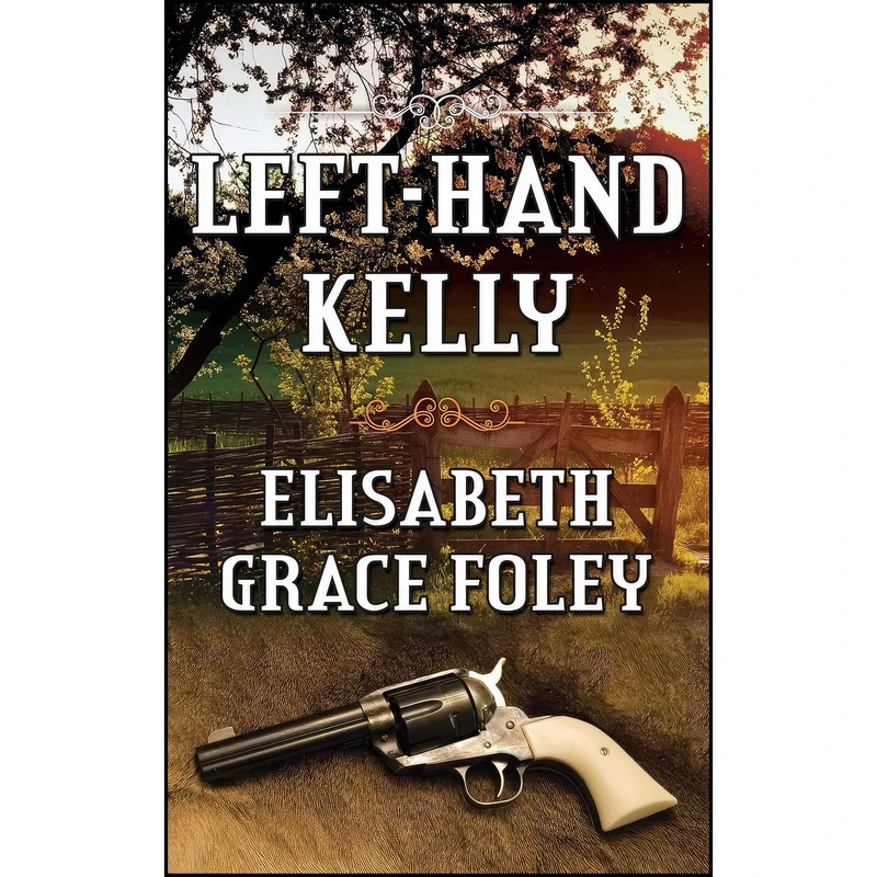 کتاب Left-Hand Kelly اثر Elisabeth Grace Foley انتشارات تازه ها