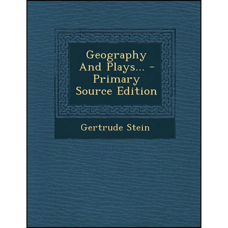کتاب Geography And Plays... اثر Gertrude Stein انتشارات Nabu Press 