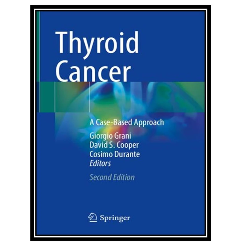 کتاب Thyroid Cancer: A Case-Based Approach اثر جمعی ازنویسندگان انتشارات مؤلفین طلایی